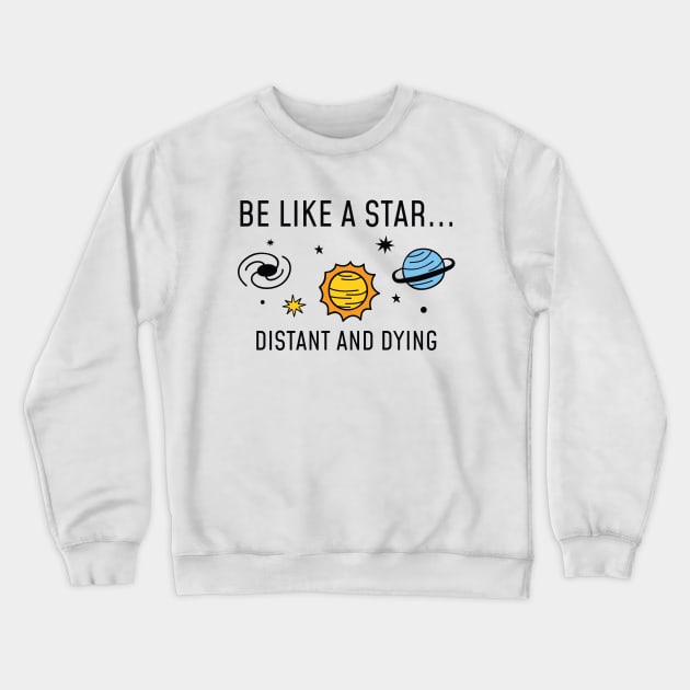 Be Like A Star Crewneck Sweatshirt by LuckyFoxDesigns